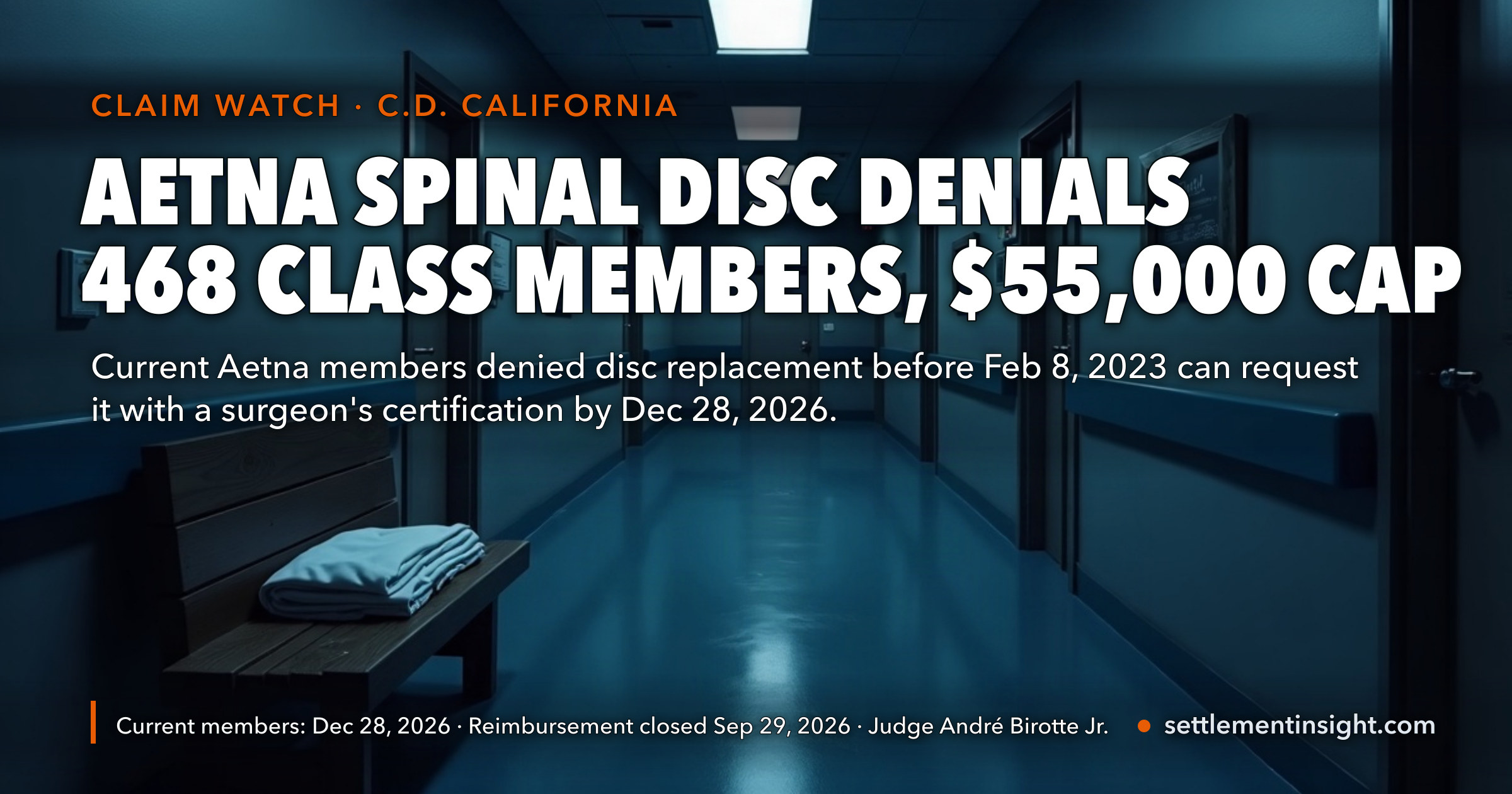 Aetna’s Lumbar Disc Replacement Settlement Covers 468 People Denied Coverage as “Experimental” — Reimbursement Claims Closed September 29, but Current Aetna Members Can Still Request the Surgery Until December 28, 2026 — key figures at a glance