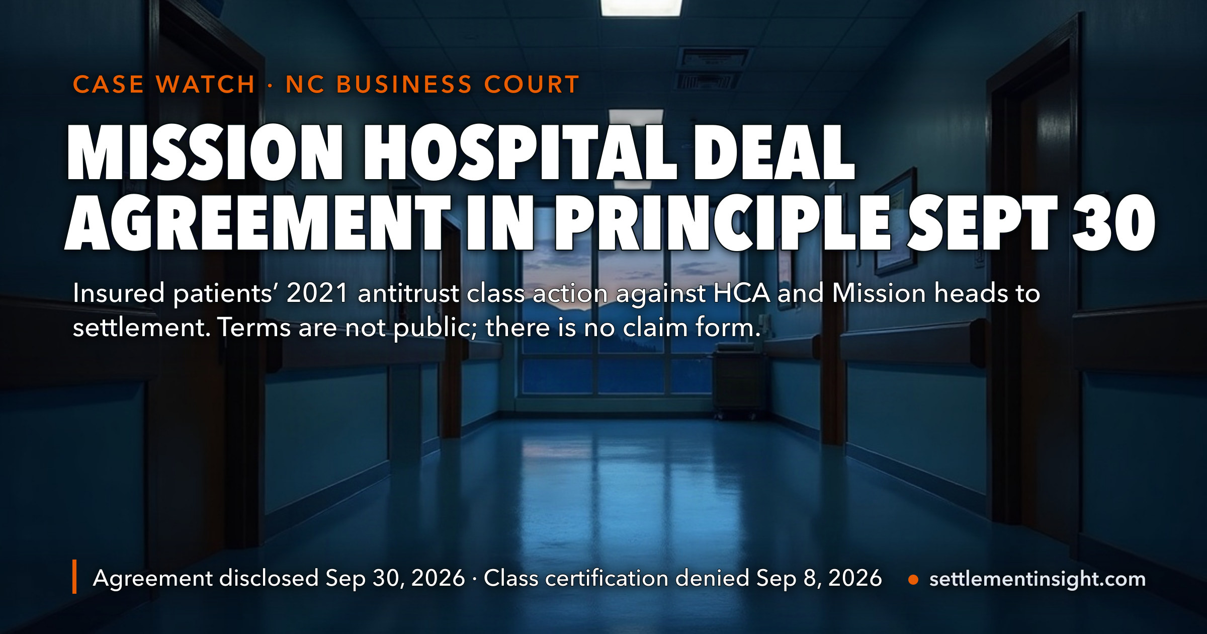 The New Asheville Settlement Is Mission Hospital’s: HCA and Insured Patients Reached an “Agreement in Principle” Disclosed September 30, 2026 — Three Weeks After the Judge Refused to Certify the Class. No Terms, No Claim Form. — key figures at a glance