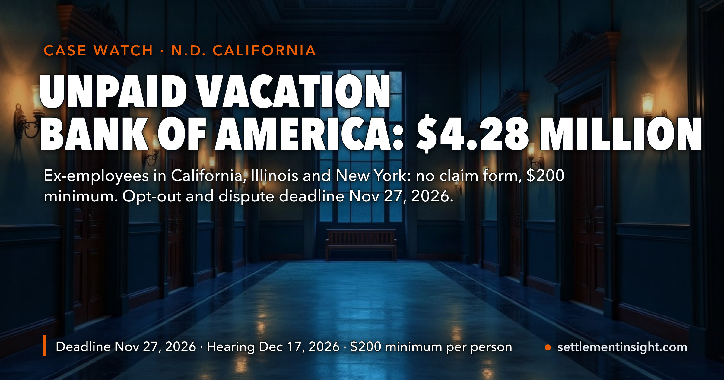 Bank of America Vacation Settlement: $4.28 Million for Former Employees in California, Illinois and New York Whose Unused Vacation Was Never Paid Out — No Claim Form, a $200 Minimum, and a November 27, 2026 Deadline to Opt Out, Object or Dispute Your Numbers — key figures at a glance