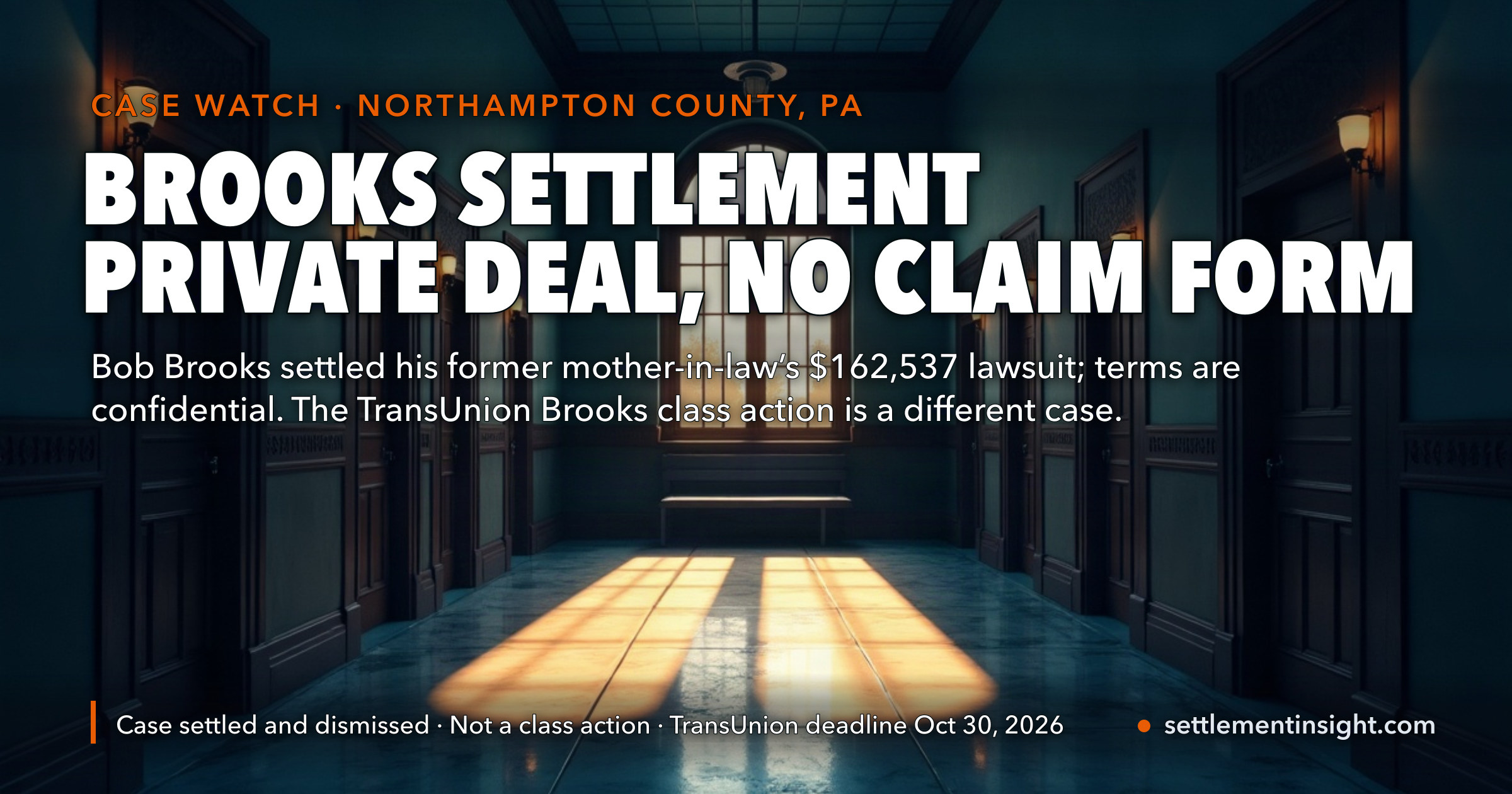 The Brooks Settlement in the News Is a Confidential Family Debt Deal — Bob Brooks Reportedly Paid Personally, the Case Was Dismissed in September 2026, and There Is No Claim Form. The Brooks Case That Pays Strangers, $8,310,000 From TransUnion, Has an October 30, 2026 Deadline. — key figures at a glance