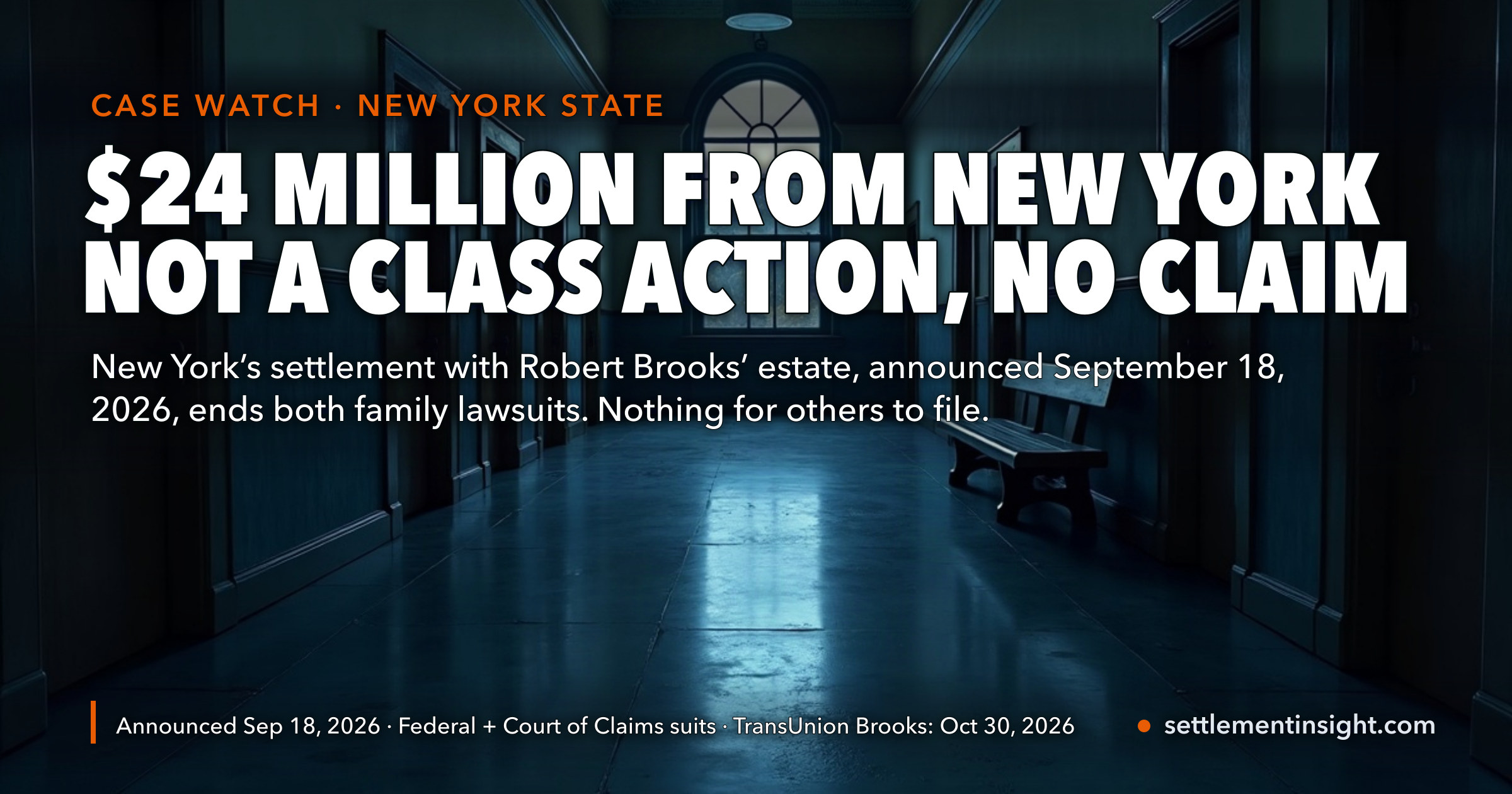 The $24 Million Brooks Settlement Is New York’s Payment to Robert Brooks’ Estate, Announced September 18, 2026 — It Ends Both Family Lawsuits and Has No Claim Form. The Brooks Case That Pays the Public, TransUnion’s $8,310,000, Has an October 30, 2026 Deadline. — key figures at a glance