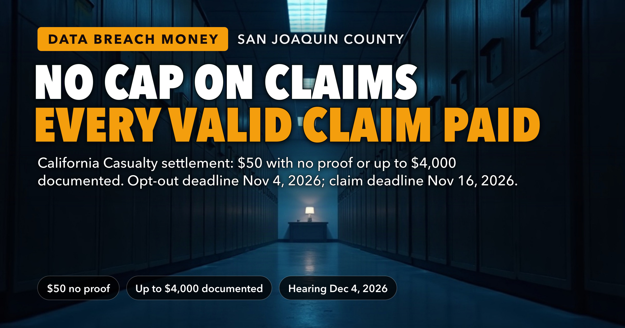 California Casualty Will Pay Every Valid Claim — the Settlement Agreement Sets No Cap on the $50 and $4,000 Payments. The Opt-Out Deadline Is November 4, 2026; Claims Are Due November 16. — key figures at a glance