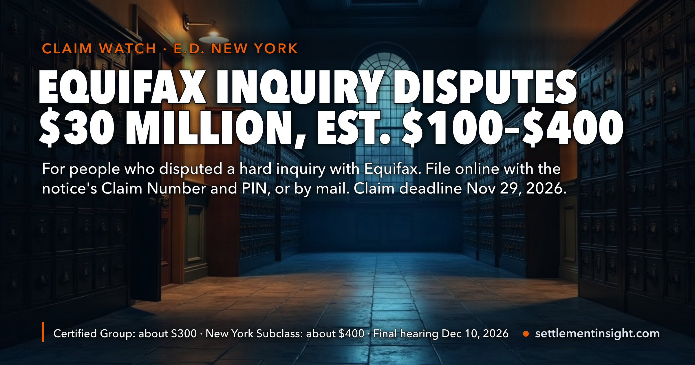 Equifax Agreed to a $30 Million Settlement for About 3 Million People Who Disputed a Hard Inquiry — Class Counsel Estimate About $100 to $400 Each, for Those in Equifax's Records Who Claim by November 29, 2026. It Is Not the $100 Million Equifax Settlement. — key figures at a glance