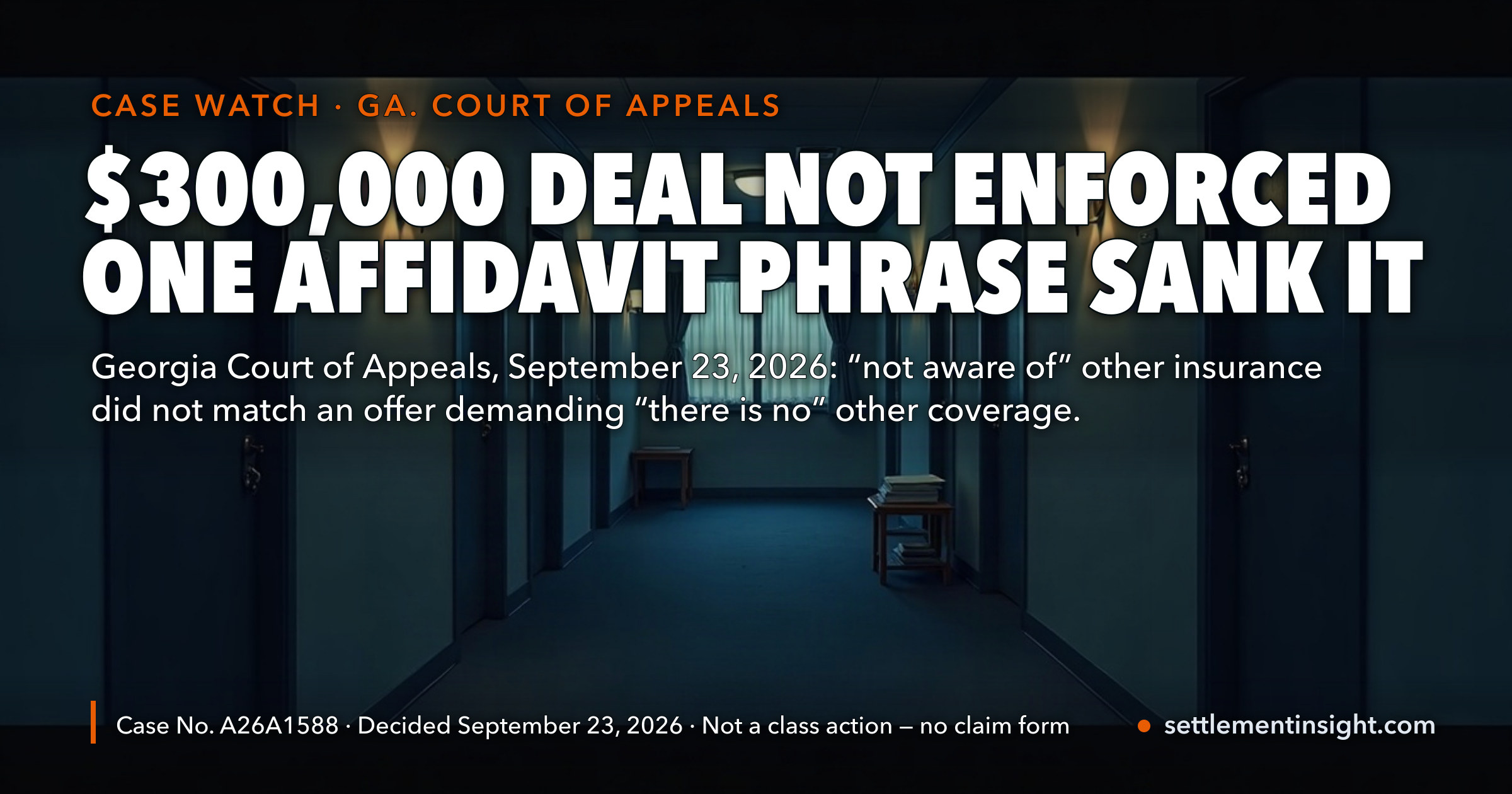 The $300,000 Glenwood Settlement Is Off: On September 23, 2026 Georgia’s Court of Appeals Ruled That “Not Aware of” Other Insurance Is Not the Same as “There Is No” Other Insurance — key figures at a glance