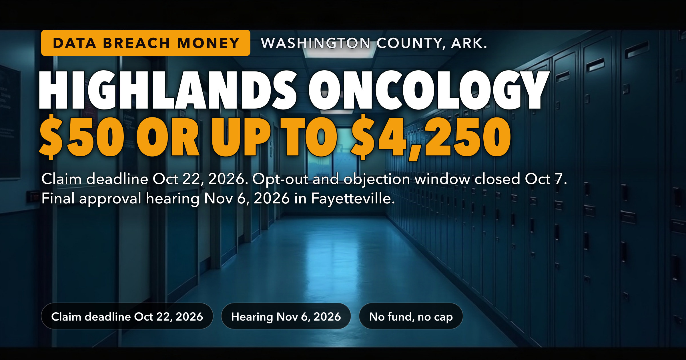 Highlands Oncology Group Breach Claims Close October 22, 2026 — $50 With No Proof or Up to $4,250 — but the Fee and Final-Approval Motion That Was Due by September 22 Is Still Not on the Settlement Website — key figures at a glance