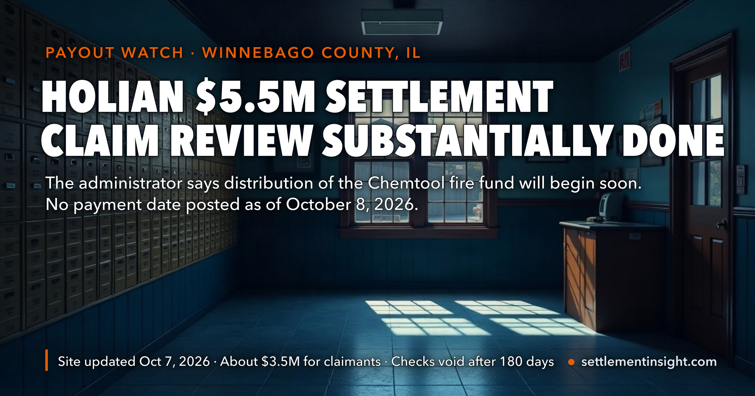 Holian Settlement Update: The Administrator Now Says Claim Review Is “Substantially Completed” and Payments From the $5.5 Million Chemtool Fire Fund Will Begin “Soon” — Its First Word on the Official Site, Still With No Date — key figures at a glance