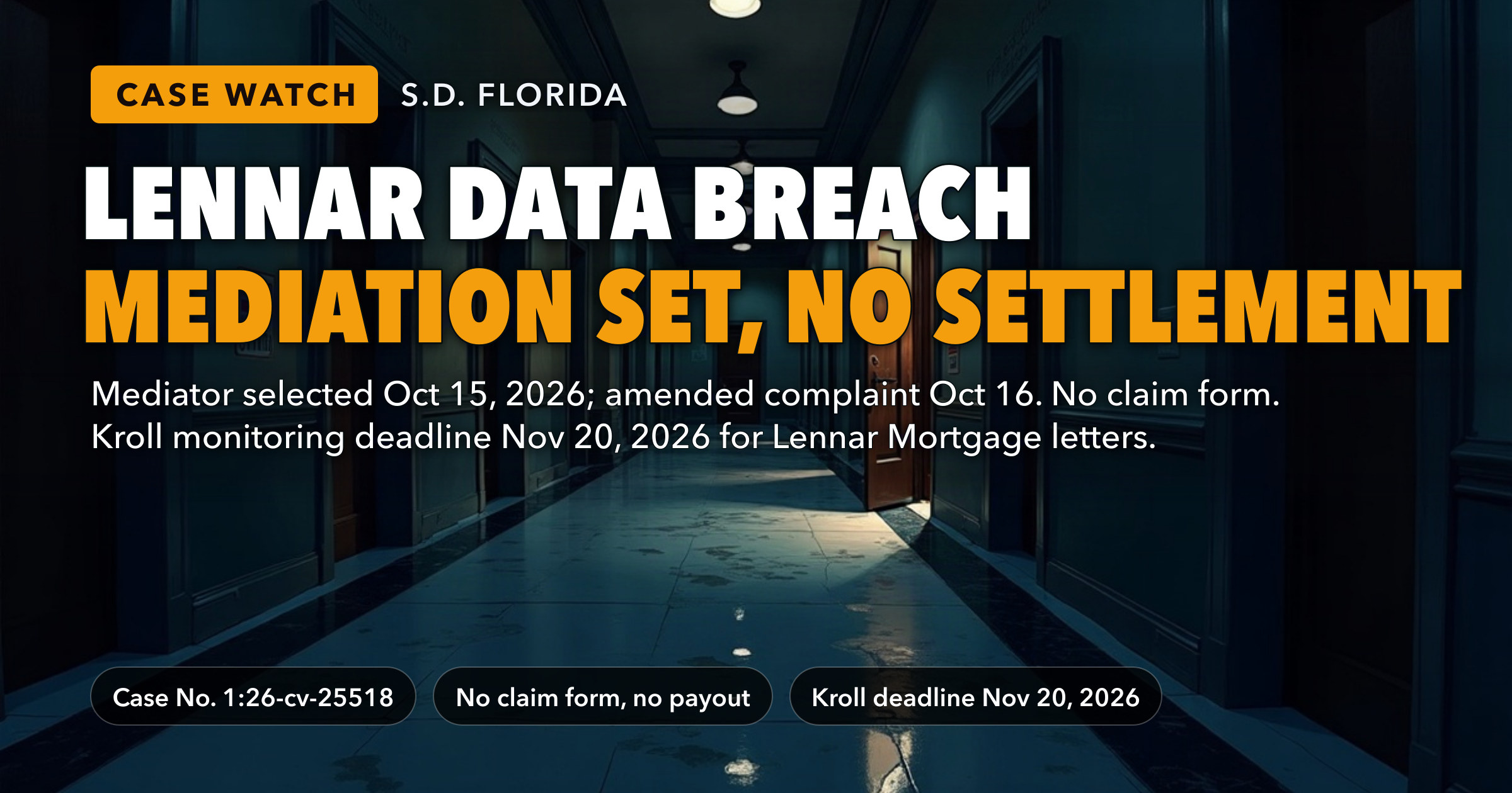 Lennar Data Breach Lawsuit: A Mediator Was Picked on October 15 and an Amended Complaint Filed October 16 — but There Is Still No Settlement, and the Only Deadline Is Kroll’s November 20 Monitoring Cutoff — key figures at a glance