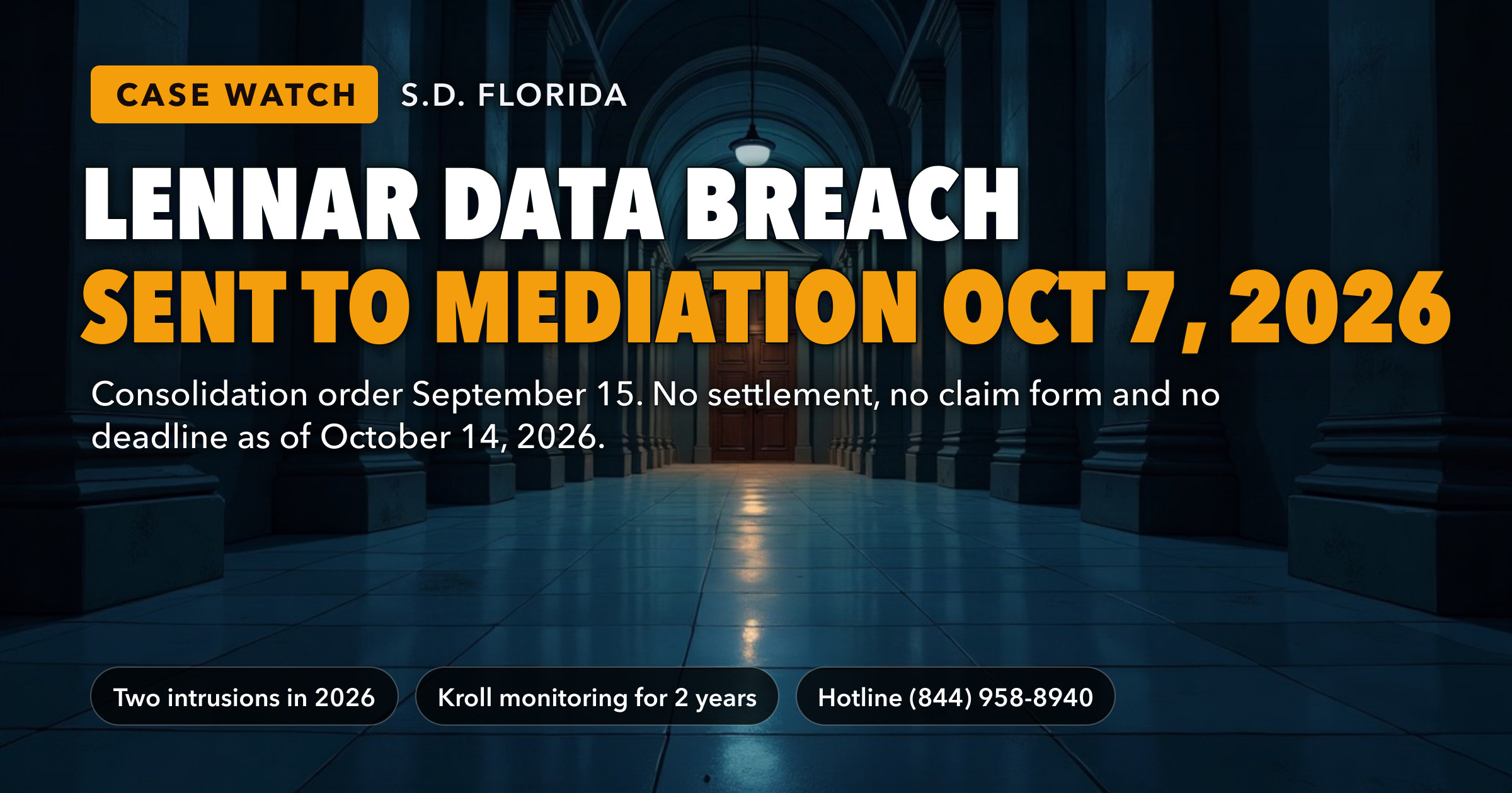 Lennar Data Breach Lawsuit Referred to Mediation on October 7, 2026 — After a Consolidation Order and a Ruling on Lead Lawyers. There Is Still No Settlement and No Claim Form. — key figures at a glance