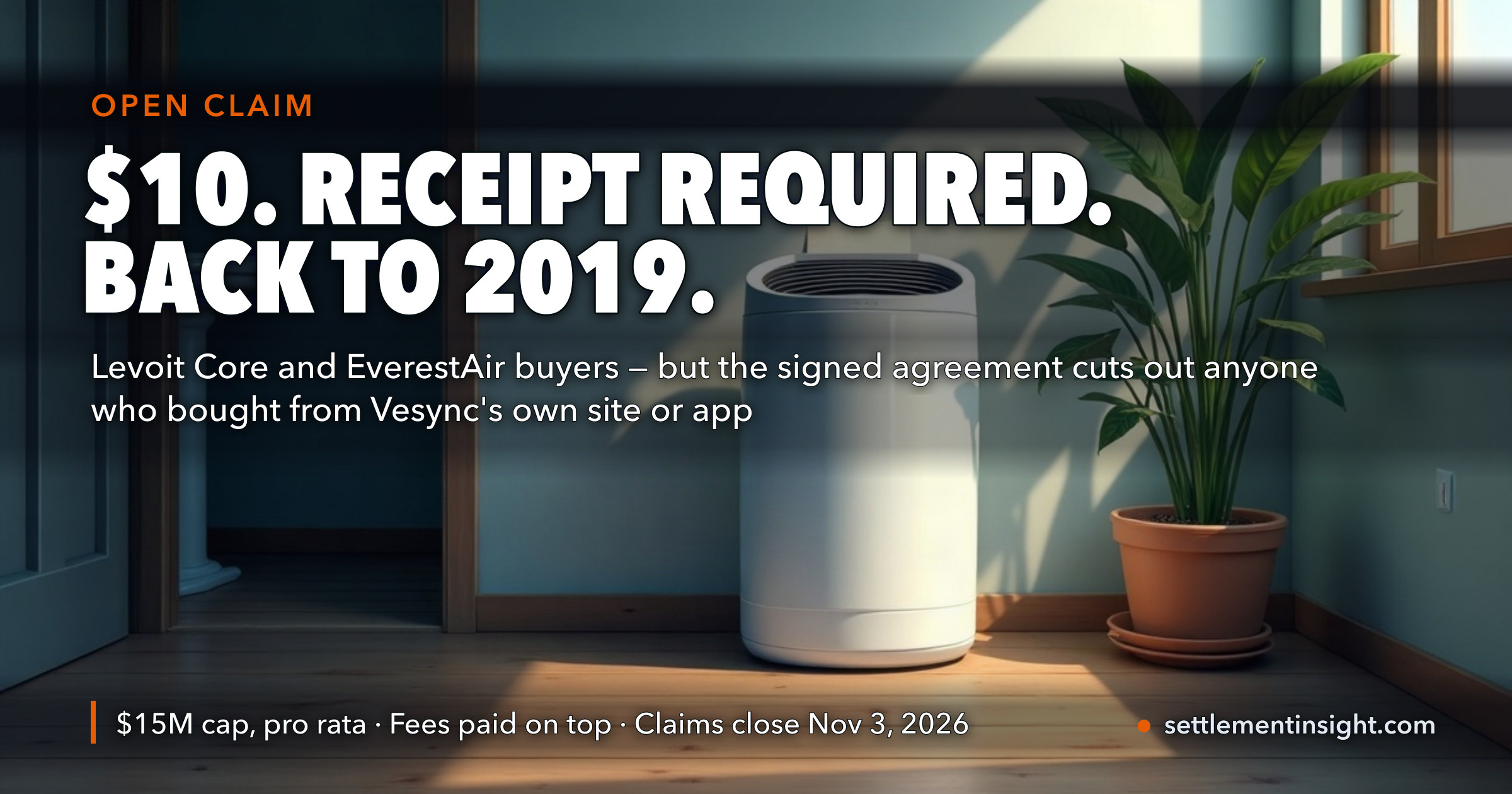 The Levoit Air Purifier Settlement Pays $10 — If You Can Show a Receipt From as Far Back as 2019. The Notice Says Every U.S. Buyer Is In. The Signed Agreement Underneath It Cuts Out Anyone Who Bought From Vesync's Own Site. — key figures at a glance