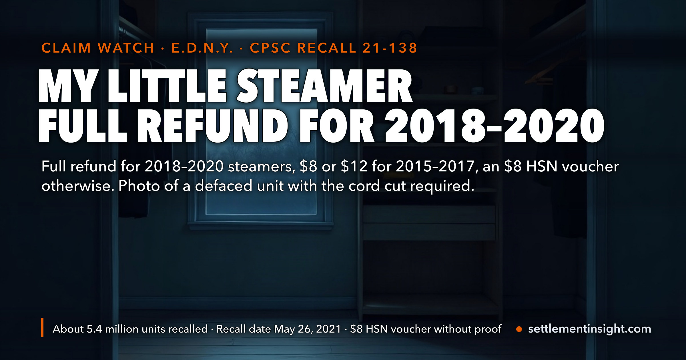 5.4 Million My Little Steamers Were Recalled in May 2021 — and the Claim Form Is Still Online in September 2026. A 2018–2020 Receipt Gets a Full Refund; With No Receipt, a Photo of a Cut Cord Gets an $8 HSN Voucher. — key figures at a glance