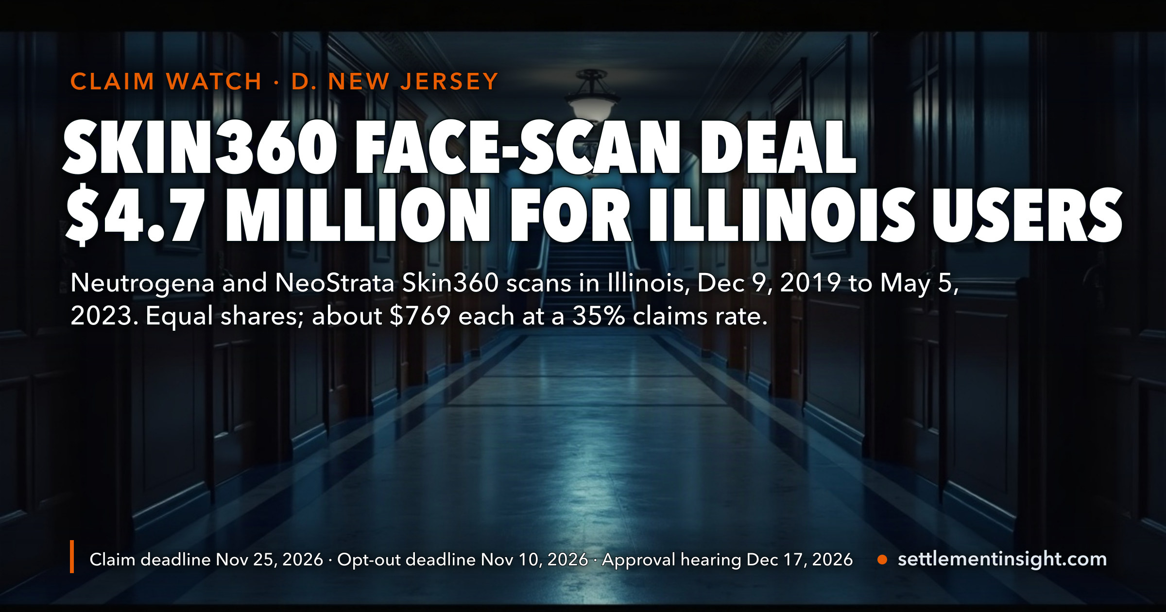 Neutrogena Skin360 Face-Scan Settlement: $4.7 Million for People Who Used the App in Illinois — Claim Deadline November 25, 2026. The Lawyers’ Estimate Is About $769 Each, but Only If 35% of an Estimated 11,000 Users Claim. — key figures at a glance
