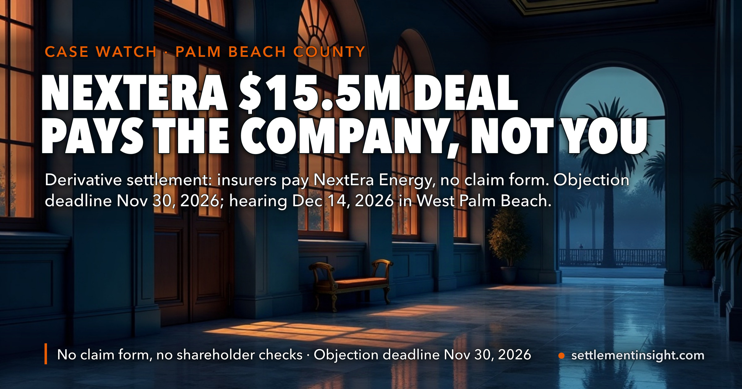NextEra Energy’s $15.5 Million Shareholder Settlement Pays the Company, Not Investors — There Is No Claim Form. Objections Are Due November 30 and the Hearing Is December 14, 2026. — key figures at a glance