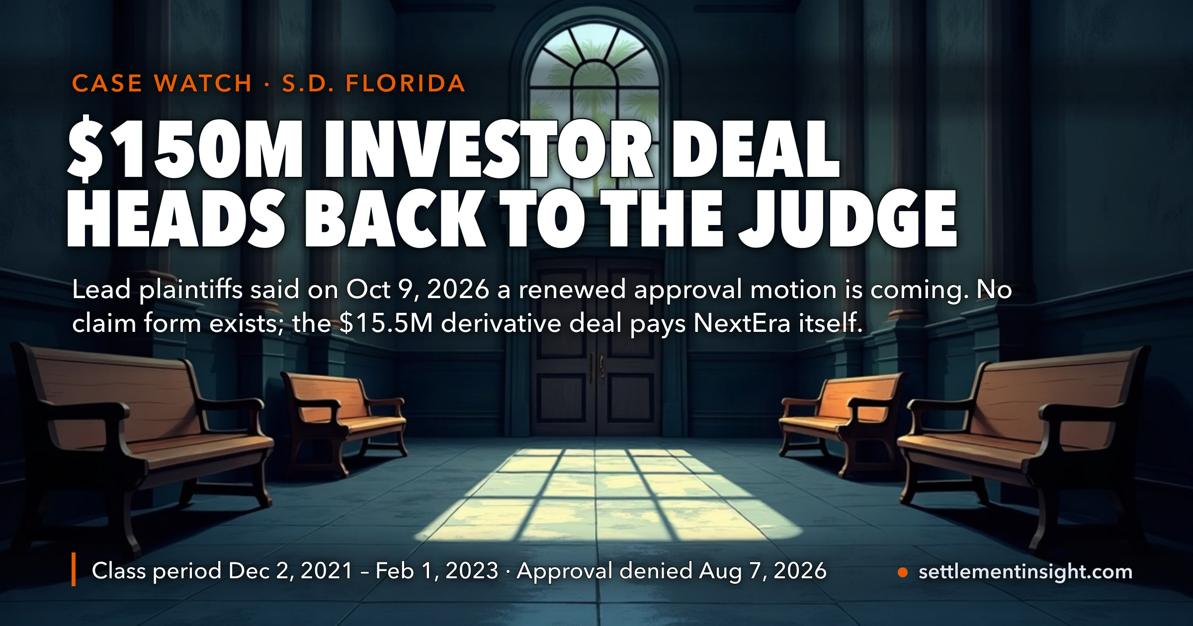 NextEra Energy’s $150 Million Investor Settlement Is Coming Back to the Judge — Lawyers Said on October 9, 2026 a Renewed Approval Bid Is on the Way. There Is Still No Claim Form, and the Separate $15.5 Million Deal Pays the Company, Not You. — key figures at a glance