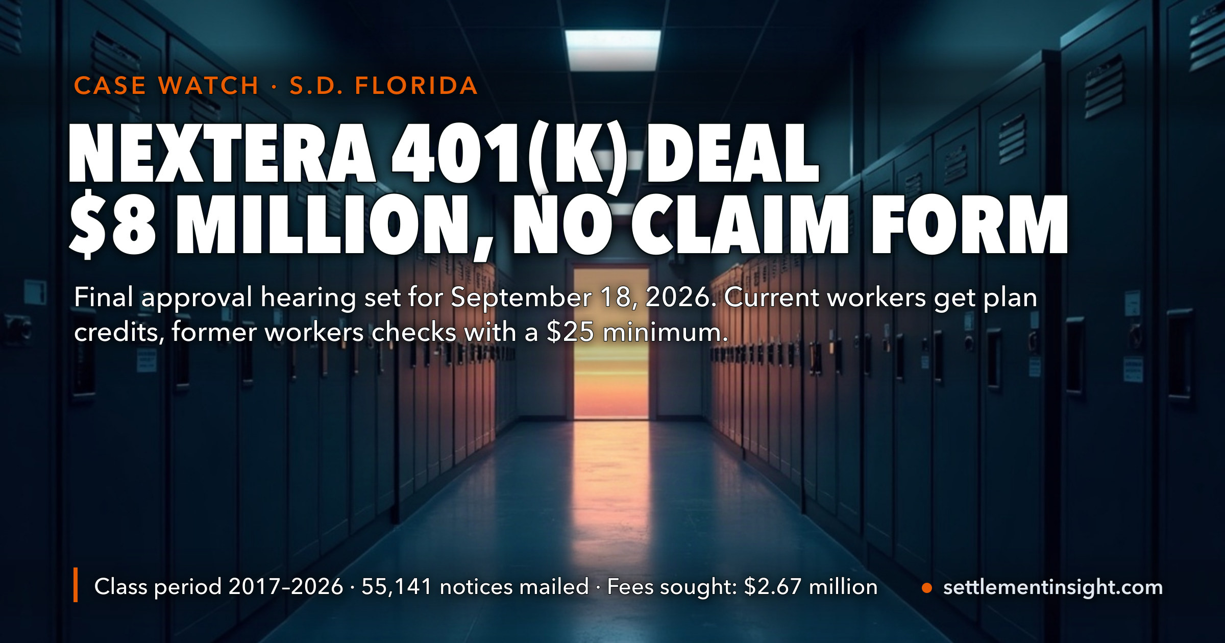 NextEra Energy’s $8 Million 401(k) Settlement Had a Final Hearing Set for September 18, 2026 — No Ruling Posted Yet as of October 13. There Is No Claim Form, and Many Small Accounts Get Nothing. — key figures at a glance